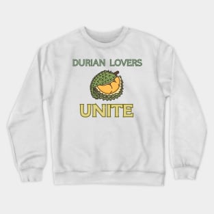 durian lovers unite Crewneck Sweatshirt